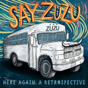 Say Zuzu – Here Again: a Retrospective (1994-2002) (LP)