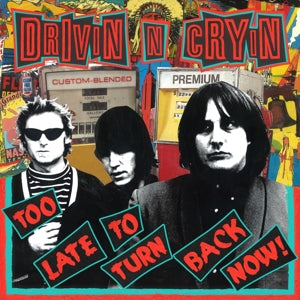 Drivin' N' Cryin' – Too Late To Turn Back Now (LP)