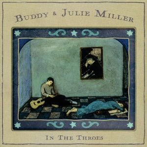 Buddy Miller & Julie Miller – In the Throes (LP)