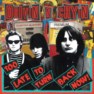 Drivin' N' Cryin' – Too Late To Turn Back Now (LP)