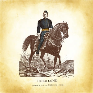 Corb Lund – Horse Soldier! Horse Soldier! (LP)