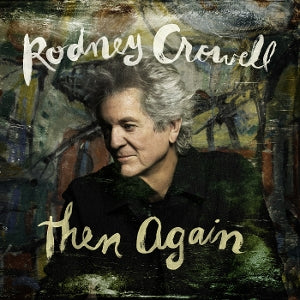 Rodney Crowell – Then Again (LP)
