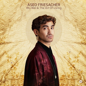 Aseo Friesacher – Wu Wei & the Art of Living (LP)