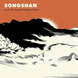 Jeroen Van Herzeele & Stephane Galland – Songshan (LP)