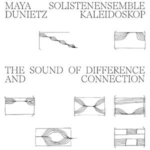 Maya Duniet & Solistenensemble Kaleidoskop – The Sound of Difference and Connection (LP)