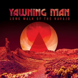 Yawning Man – Long Walk of the Navajo (LP)