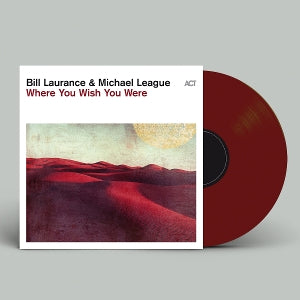 Bill Laurance & Michael League – Where You Wish You Were (LP)