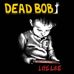 Bob Dead – Life Like (LP)