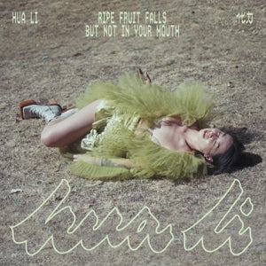 Hua Li – Ripe Fruit Falls But Not In Your Mouth (LP)