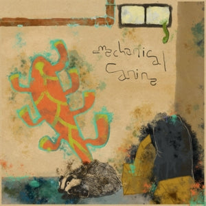 Mechanical Canine – Walls Covered In Mildew (LP)