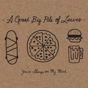 A Great Big Pile of Leaves – You're Always On My Mind (LP)