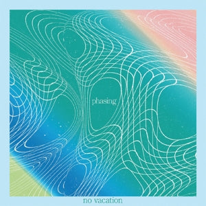 No Vacation – Phasing (LP)