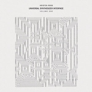 Kristen Roos – Universal Synthesizer Interface Vol.I (LP)
