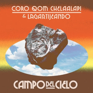 Coro Qom Chelaalapi & Lagartijeando – Campo Del Cielo (LP)