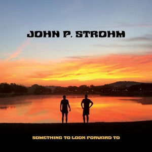 John P. Strohm – Something To Look Forward To (LP)