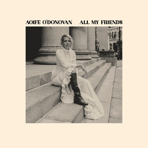 Aoife O'Donovan – All My Friends (LP)