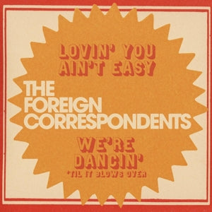 Foreign Correspondents – Lovin' You Ain't Easy (12in)