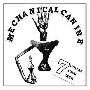 Mechanical Canine – 7 Dollar 7 Song 7 Inch (12in)
