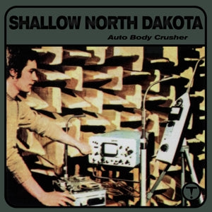 Shallow North Dakota – Auto Body Crusher (LP)