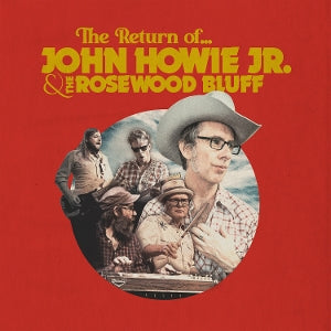 John Howie & the Rosewood Bluff – The Return of (LP)