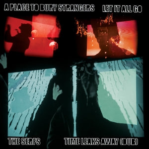 A Place To Bury Strangers – Let It All Go / Time Leaks Away (Dub) (12in)