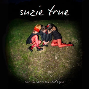 Suzie True – How I Learned To Love What's Gone (LP)