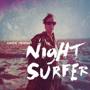 Chuck Prophet – Night Surfer (LP)