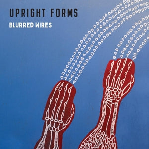 Upright Forms – Blurred Wires (LP)