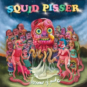 Squid Pisser – Dreams of Puke (LP)