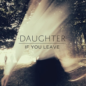 Daughter – If You Leave (LP)