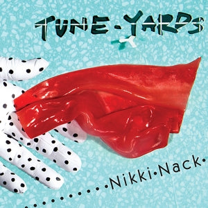 Tune-Yards – Nikki Nack (LP)