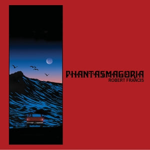 Robert Francis – Phantasmagoria (LP)
