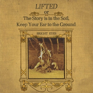 Bright Eyes – Lifted or the Story is In the Soil... (LP)