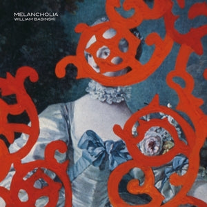 William Basinski – Melancholia (LP)