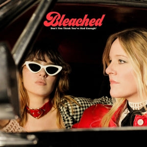 Bleached – Don't You Think You've Had Enough (LP)