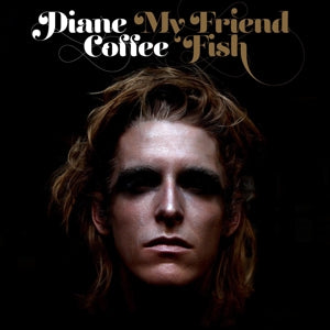 Diane Coffee – My Friend Fish (LP)