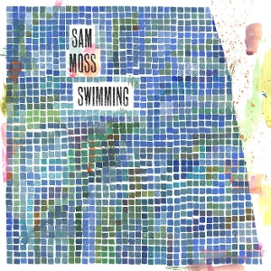 Sam Moss – Swimming (LP)