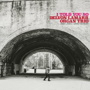 Delvon Lamarr Organ Trio – I Told You So (LP)
