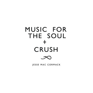 Jesse Mac Cormack – Music For the Soul + Crush (LP)