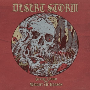 Desert Storm – Buried Under the Weight of Reason (LP)