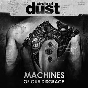Circle of Dust – Machines of Our Disgrace (LP)
