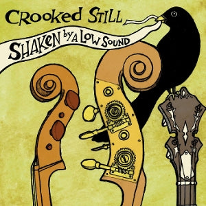 Crooked Still – Shaken By a Low Sound (LP)