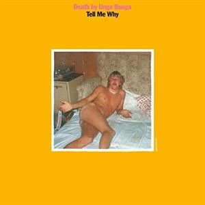 Death By Unga Bunga – Tell Me Why (12in)