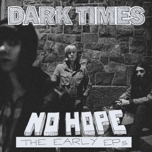 Dark Times – No Hope / the Early Ep's (LP)