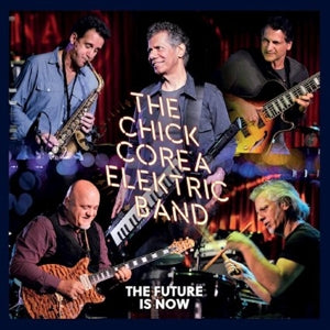 Chick Corea - Elektric Band - – Future is Now (LP)