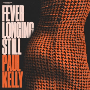 Paul Kelly – Fever Longing Still (LP)