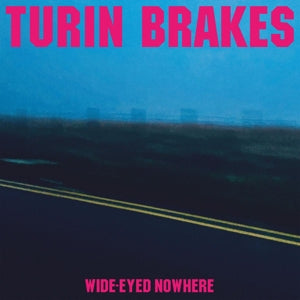 Turin Brakes – Wide-Eyed Nowhere (LP)