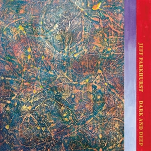 Jeff Parkhurst – Dark and Deep (LP)