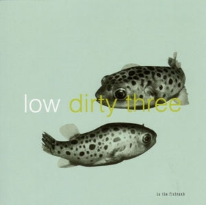 Low & Dirty Three – In the Fishtank (LP)