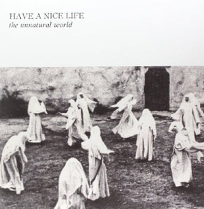 Have a Nice Life – The Unnatural World (LP)